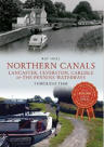 North West Canals Through Time: Lancaster, Ulverston, Carlisle and the Pennine Waterways